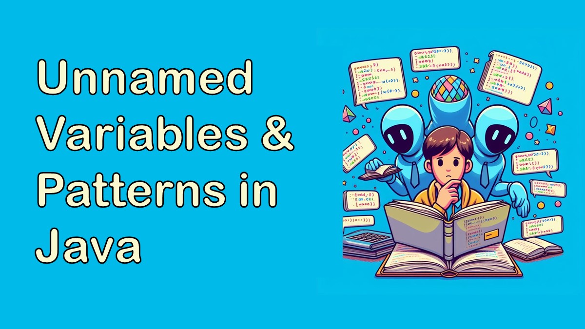 Unnamed Variables & Patterns in Java